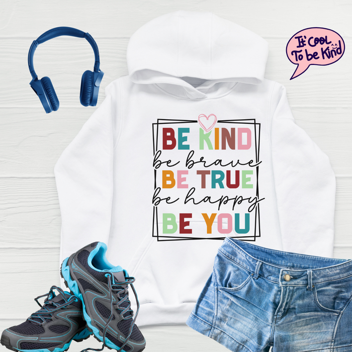 "Be Kind. Be True. Be You. Unisex Hoodie