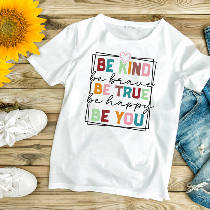 "Be Kind. Be True. Be You." Unisex T-Shirt