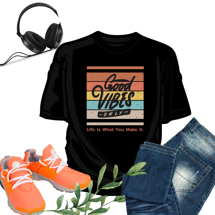 "Good Vibes Life Is What You Make It" Unisex T-Shirt