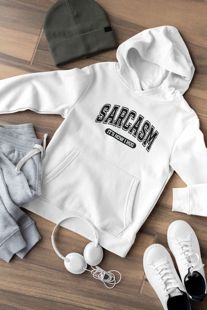 "Sarcasm It's How I Hug" Unisex Hoodie