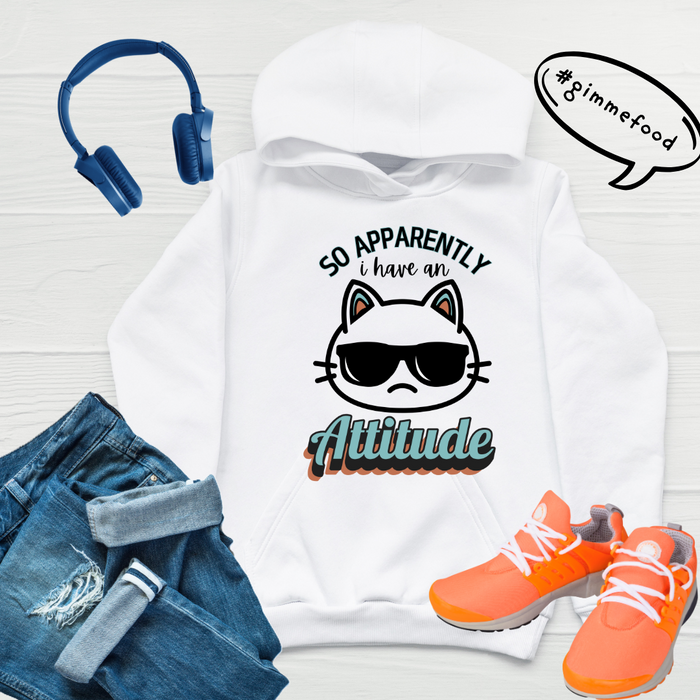 "So Apparently I Have an Attitude" Unisex Hoodie
