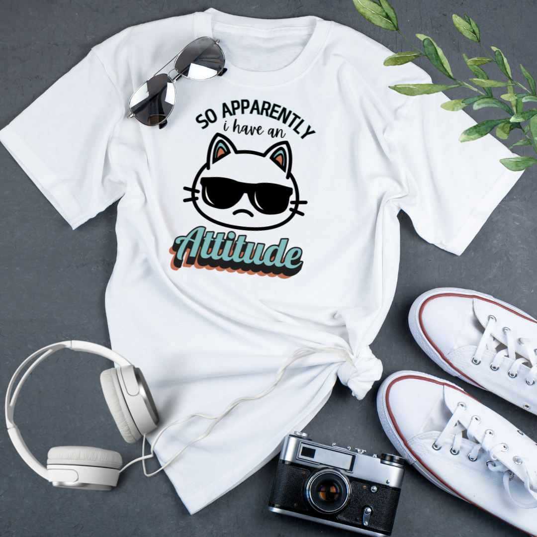 "So, Apparently I Have an Attitude: Unisex T-Shirt