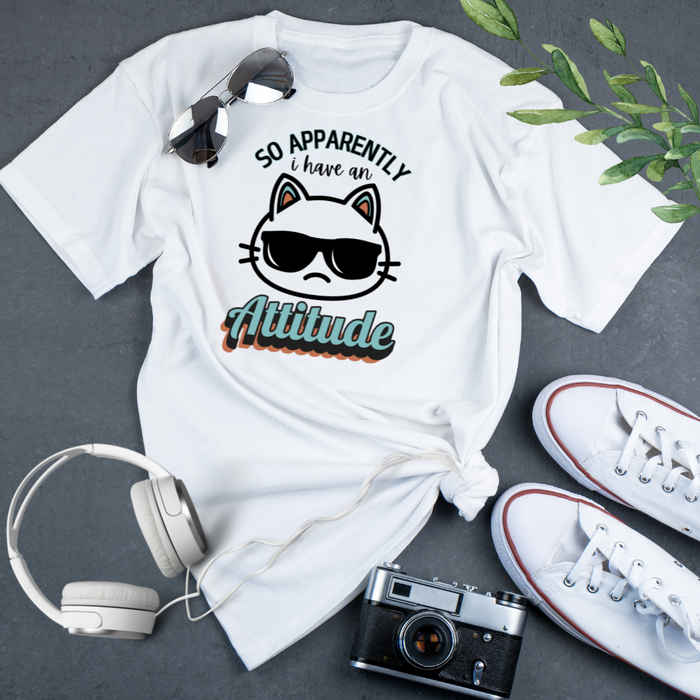 "So, Apparently I Have an Attitude: Unisex T-Shirt